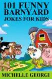 101 Barnyard Jokes For Kids: Puns, Riddles, and Knock-Knock Jokes Every Child Will Love