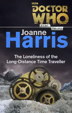 doctor who: the loneliness of the long-distance time traveller (time trips) imagen de la portada del libro