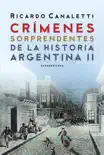 Crímenes sorprendentes de la historia argentina 2 sinopsis y comentarios