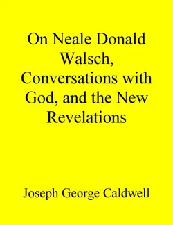 on neale donald walsch, conversations with god, and the new revelations book cover image