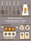 Recettes de cuisine de champignons et truffes synopsis, comments