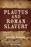 Plautus and Roman Slavery synopsis, comments