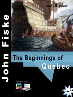 the beginnings of quebec - john fiske imagen de la portada del libro