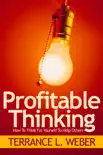 Profitable Thinking How To Think For Yourself To Help Others synopsis, comments