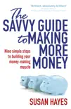 The Savvy Guide to Making More Money synopsis, comments
