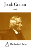 Works of Jacob Grimm synopsis, comments