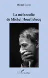 La mélancolie de Michel Houellebecq sinopsis y comentarios