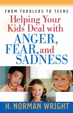 helping your kids deal with anger, fear, and sadness book cover image