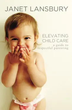 elevating child care: a guide to respectful parenting book cover image