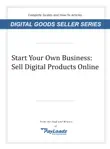 Start Your Own Business Sell Digital Products Online synopsis, comments
