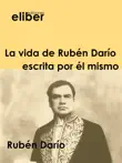 La vida de Rubén Darío escrita por él mismo sinopsis y comentarios