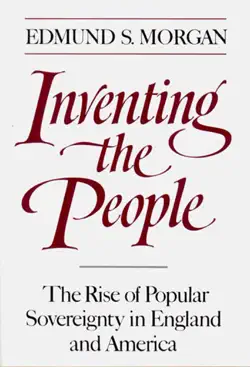 inventing the people: the rise of popular sovereignty in england and america book cover image