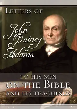 letters of john quincy adams to his son on the bible and its teachings book cover image