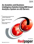 An Analytics and Business Intelligence Solution Using IBM Smart Analytics System on eX5 Servers synopsis, comments
