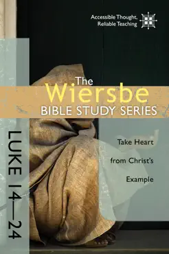 the wiersbe bible study series: luke 14-24 book cover image