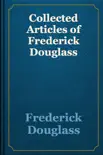 Collected Articles of Frederick Douglass synopsis, comments