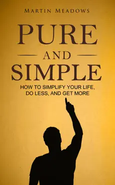 pure and simple: how to simplify your life, do less, and get more book cover image