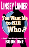 You Want Me to Kill Who? (A Dandy Frost-Ninja Assassin Story, #1) book summary, reviews and downlod