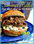 Summer Meals That Won't Heat Up The House: 30 Summer Slow Cooker Recipes book summary, reviews and download