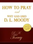 How To Pray and Why God Used D. L. Moody synopsis, comments