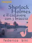 Sherlock Holmes e il cadavere con tre braccia synopsis, comments