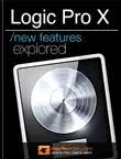 Logic Pro X New Features Explored synopsis, comments
