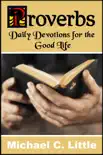 Proverbs. Daily Devotions in the Good Life synopsis, comments