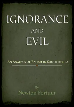 ignorance and evil: an analysis of racism in south africa book cover image