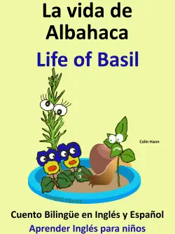la vida de albahaca: life of basil. cuento bilingüe en inglés y español. coleccion aprender inglés. book cover image