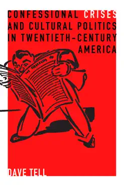 confessional crises and cultural politics in twentieth-century america book cover image