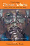 Celebrating Chinua Achebe synopsis, comments