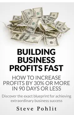 building business profits fast: how to increase your profits by 30% or more in 90 days or less book cover image