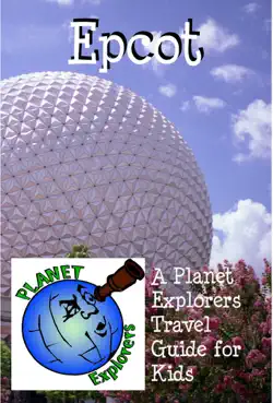 epcot: a planet explorers travel guide for kids book cover image