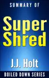 Super Shred: The Big Results Diet: 4 Weeks 20 Pounds Lose It Faster! By Ian K. Smith... Summarized sinopsis y comentarios