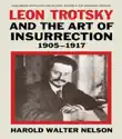 Leon Trotsky and the Art of Insurrection 1905-1917 synopsis, comments