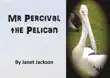 Mr Percival the Pelican synopsis, comments