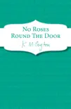 No Roses Round The Door synopsis, comments