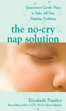 the no-cry nap solution: guaranteed gentle ways to solve all your naptime problems book cover image