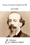 Poesías de don José Zorrilla tomo III sinopsis y comentarios