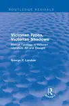 Victorian Types, Victorian Shadows (Routledge Revivals) sinopsis y comentarios
