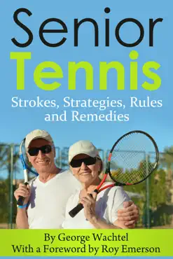senior tennis... strokes, strategies, rules and remedies book cover image