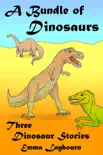 A Bundle of Dinosaurs: Three Dinosaur Stories sinopsis y comentarios