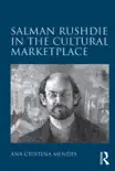 Salman Rushdie in the Cultural Marketplace sinopsis y comentarios