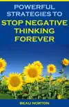 Powerful Strategies to Stop Negative Thinking Forever