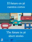 El futuro en 36 cuentos cortos synopsis, comments
