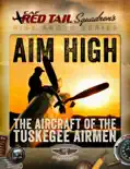 Aim High - The Aircraft of the Tuskegee Airmen reviews