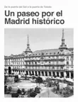 Un paseo por el Madrid histórico sinopsis y comentarios