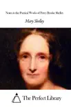 Notes to the Poetical Works of Percy Bysshe Shelley synopsis, comments