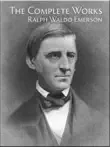 The Complete Works of Ralph Waldo Emerson synopsis, comments