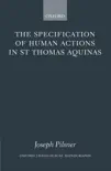 The Specification of Human Actions in St Thomas Aquinas synopsis, comments